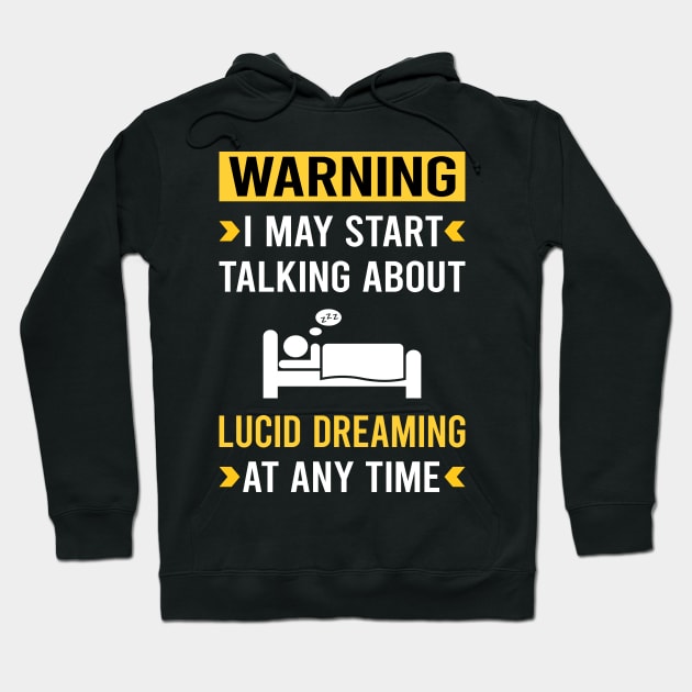 Warning Lucid Dream Dreaming Hoodie by Good Day